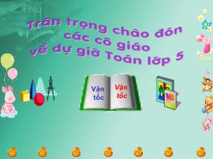 Bài giảng Toán 5 - Tuần 26: Vận tốc