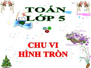 Bài giảng Toán Lớp 5 - Tuần 19: Chu vi hình tròn