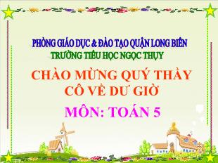 Bài giảng Toán Lớp 5 - Tuần 26: Chia số đo thời gian cho một số - Trường TH Ngọc Thụy