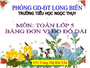 Bài giảng Toán Lớp 5 - Tuần 5: Ôn tập Bảng đơn vị đo độ dài - Công Thị Hải Yến