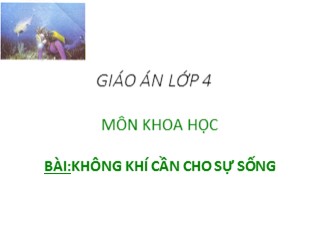 Bài giảng Khoa học Khối 4 - Bài: Không khí cần cho sự sống