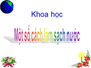 Bài giảng Khoa học Lớp 4 - Tuần 14: Một số cách làm sạch nước