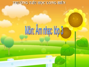 Bài giảng Âm nhạc Lớp 3 - Bài 2: Ôn hát 