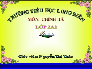 Bài giảng Chính tả Lớp 2 - Tuần 4: Cô giáo lớp em - Nguyễn Thị Thảo