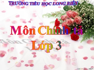 Bài giảng Chính tả Lớp 3 - Tuần 31: Bác sĩ Y-éc-xanh - Trường TH Long Biên