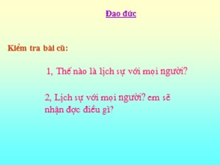 Bài giảng Đạo đức 4 - Bài: Lịch sự với mọi người (Tiết 2)