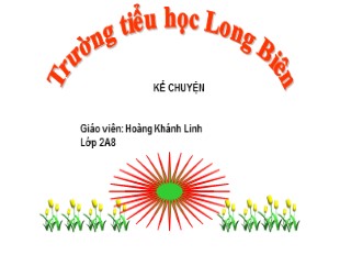 Bài giảng Kể chuyện Lớp 2 - Bài: Sự tích cây vú sữa - Hoàng Khánh Linh