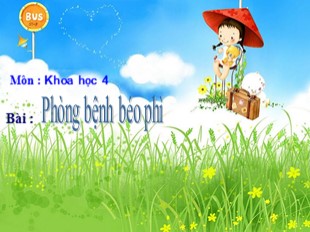 Bài giảng Khoa học 4 - Bài: Phòng bệnh béo phì