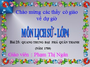 Bài giảng Lịch sử 4 - Bài 25: Quang Trung đại phá quân Thanh (Năm 1789) - Phạm Thị Ngân