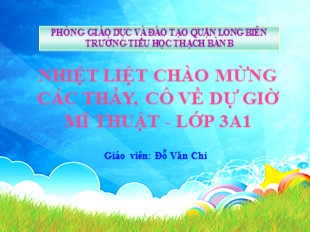 Bài giảng Mĩ thuật Lớp 3 - Chủ đề 10: Cửa hàng gốm sứ - Đỗ Văn Chi