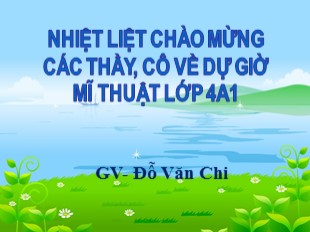 Bài giảng Mĩ thuật Lớp 4 - Chủ đề 11: Em tham gia giao thông - Đỗ Văn Chi