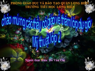 Bài giảng Mỹ thuật Lớp 2 - Chủ đề 12: Môi trường quanh em - Tiết 1: Vẽ tranh vệ sinh môi trường - Đỗ Văn Chi