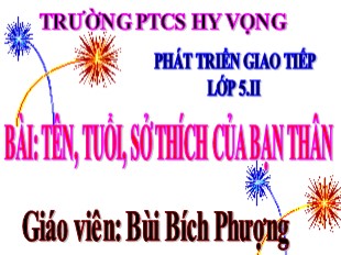 Bài giảng Phát triển giao tiếp Lớp 5 - Bài: Tên, tuổi, sở thích của bạn thân - Bùi Bích Phượng