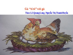Bài giảng Tập đọc Lớp 2 - Bài: Gà “tỉ tê” với gà
