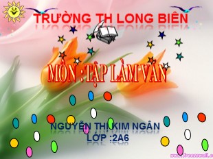 Bài giảng Tập làm văn Lớp 2 - Bài 13: Kể về gia đình - Nguyễn Thị Kim Ngân