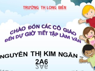 Bài giảng Tập làm văn Lớp 2 - Tuần 10: Kể về người thân - Nguyễn Thị Kim Ngân