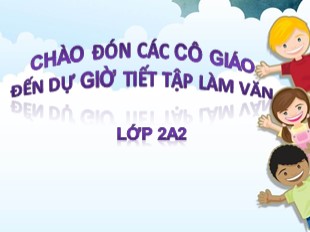 Bài giảng Tập làm văn Lớp 2 - Tuần 10: Kể về người thân