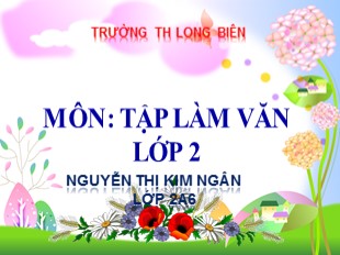 Bài giảng Tập làm văn Lớp 2 - Tuần 15: Chia vui. Kể về anh chị em - Nguyễn Thị Kim Ngân