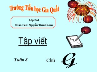 Bài giảng Tập viết Lớp 2 - Bài 10: Chữ hoa G - Nguyễn Thanh Loan