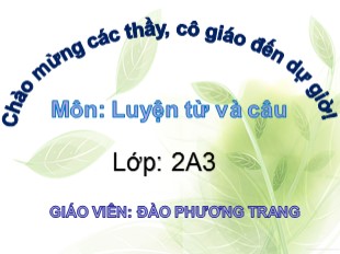 Bài giảng Tiếng Việt Lớp 2 - Tuần 6: Luyện từ và câu - Đào Phương Trang