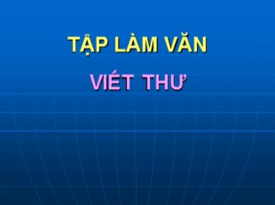 Bài giảng Tiếng Việt Lớp 4 - Bài: Viết thư