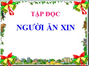 Bài giảng Tiếng Việt Lớp 4 - Tuần 3: Người ăn xin