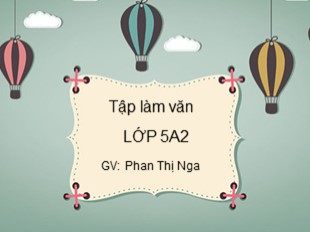 Bài giảng Tiếng Việt Lớp 5 - Bài: Cấu tạo bài văn tả người - Phan Thị Nga