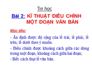 Bài giảng Tin học 3 - Bài 2: Kĩ thuật điều chỉnh một đoạn văn bản