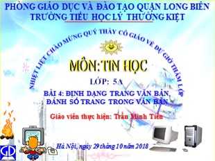 Bài giảng Tin học Lớp 5 - Bài 4: Định dạng trang văn bản, đánh số trang trong văn bản - Trần Minh Tiến