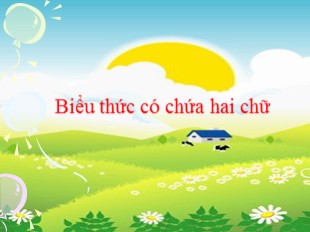 Bài giảng Toán 4 - Bài: Biểu thức có chứa hai chữ