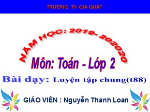 Bài giảng Toán Lớp 2 - Bài: Luyện tập chung trang 88 - Nguyễn Thanh Loan