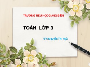 Bài giảng Toán Lớp 3 - Bài: Ôn tập bốn phép tính trong phạm vi 100000 - Nguyễn Thị Ngà