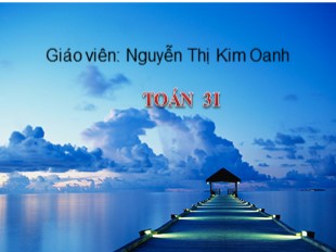 Bài giảng Toán Lớp 3 - Bài: Phép không nhớ trong phạm vi 1000 - Nguyễn Thị Kim Oanh