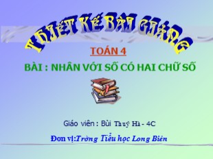 Bài giảng Toán Lớp 4 - Bài: Nhân với số có hai chữ số - Bùi Thúy Hà