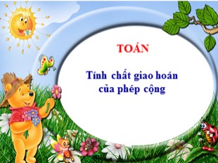 Bài giảng Toán Lớp 4 - Bài: Tính chất giao hoán của phép cộng