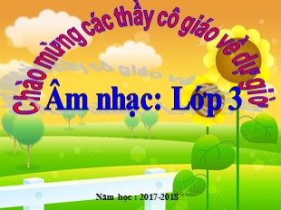 Bài giảng Âm nhạc Lớp 3 - Tiết 5: Trò chơi âm nhạc - Năm học 2017-2018