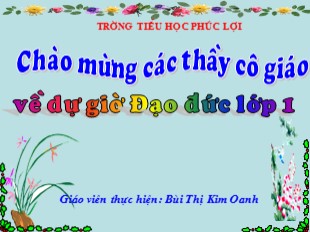 Bài giảng Đạo đức Lớp 1 - Bài 5: Lễ phép với anh chị, nhường nhịn em nhỏ - Bùi Thị Kim Oanh