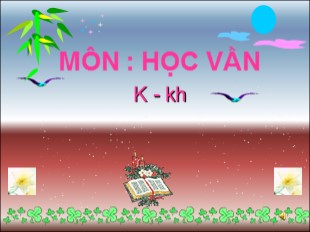 Bài giảng Học vần Khối 1 - Bài 20: k, kh