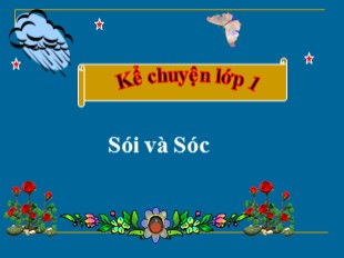 Bài giảng Kể chuyện Khối 1 - Bài: Sói và Sóc