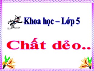 Bài giảng Khoa học Lớp 5 - Bài 31: Chất dẻo