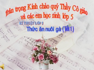 Bài giảng Kĩ thuật Lớp 5 - Tuần 17: Thức ăn nuôi gà ( Tiết 1)