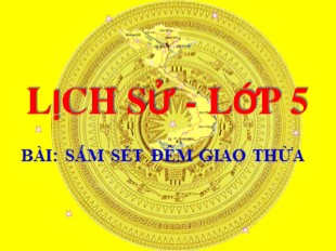 Bài giảng Lịch sử 5 - Bài 23: Sấm sét đêm giao thừa