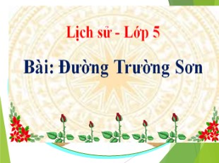 Bài giảng Lịch sử 5 - Bài: Đường Trường Sơn