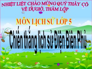 Bài giảng Lịch sử Lớp 5 - Bài 17: Chiến thắng lịch sử Điện Biên Phủ - Năm học 2018-2019