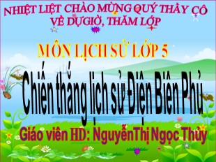 Bài giảng Lịch sử Lớp 5 - Bài 17: Chiến thắng lịch sử Điện Biên Phủ - Năm học 2019-2020 - Nguyễn Thị Ngọc Thủy