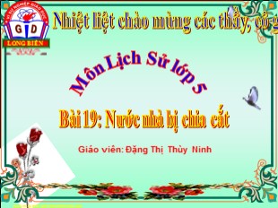 Bài giảng Lịch sử Lớp 5 - Bài 19: Nước nhà bị chia cắt - Đặng Thị Thùy Ninh