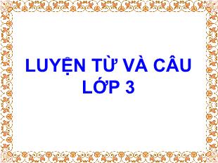 Bài giảng Luyện từ và câu 3 - Tuần 12: Ôn tập về từ chỉ hoạt động, trạng thái. So sánh