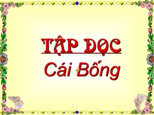 Bài giảng Tập đọc 1 - Bài: Cái Bống