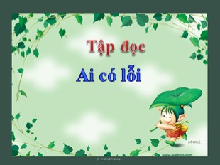 Bài giảng Tập đọc 3 - Bài: Ai có lỗi