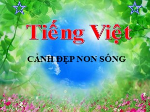 Bài giảng Tập đọc 3 - Bài: Cảnh đẹp non sông